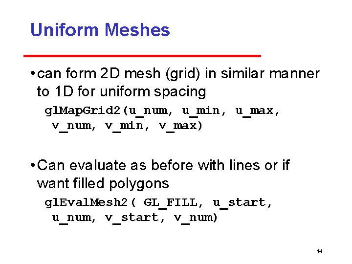Uniform Meshes • can form 2 D mesh (grid) in similar manner to 1