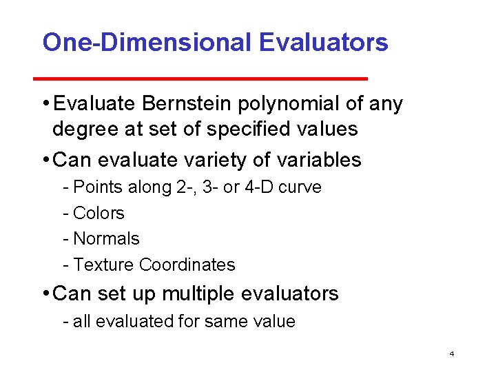 One-Dimensional Evaluators • Evaluate Bernstein polynomial of any degree at set of specified values