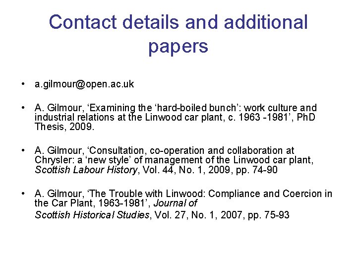 Contact details and additional papers • a. gilmour@open. ac. uk • A. Gilmour, ‘Examining