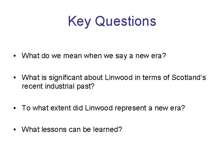 Key Questions • What do we mean when we say a new era? •