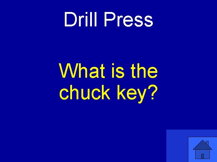 Drill Press What is the chuck key? 