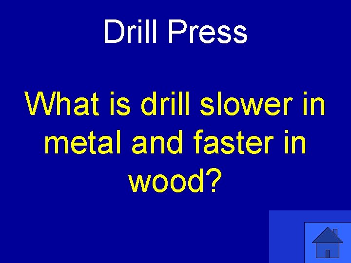 Drill Press What is drill slower in metal and faster in wood? 