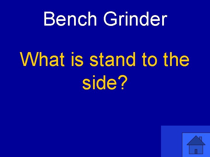 Bench Grinder What is stand to the side? 