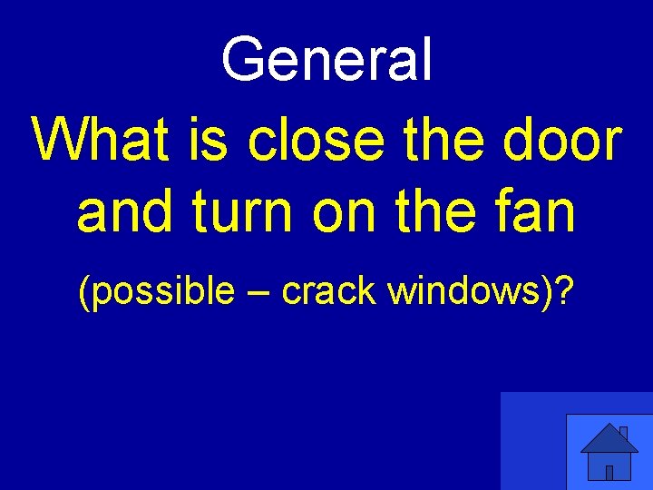 General What is close the door and turn on the fan (possible – crack
