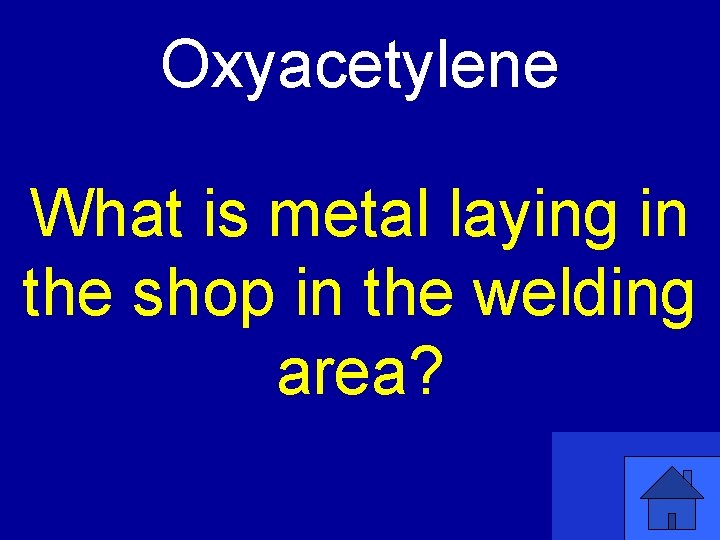 Oxyacetylene What is metal laying in the shop in the welding area? 