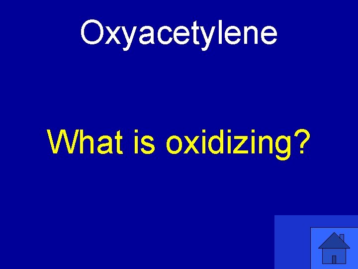 Oxyacetylene What is oxidizing? 