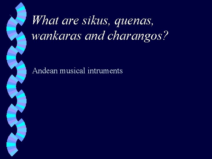 What are sikus, quenas, wankaras and charangos? Andean musical intruments 