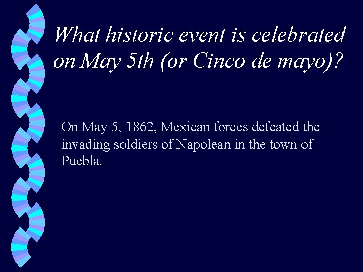 What historic event is celebrated on May 5 th (or Cinco de mayo)? On