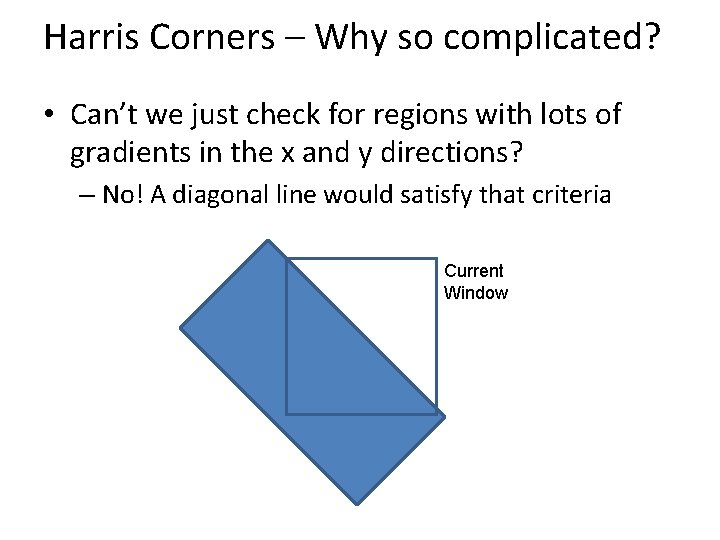 Harris Corners – Why so complicated? • Can’t we just check for regions with