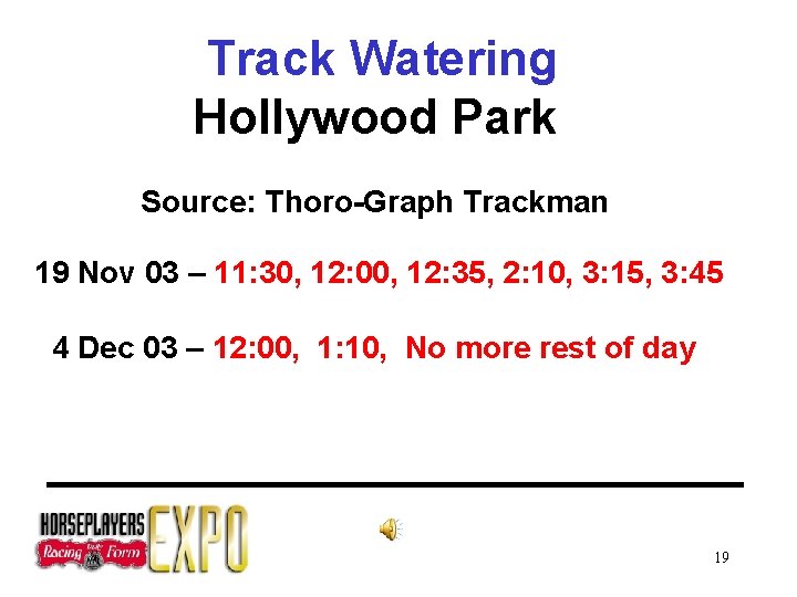 Track Watering Hollywood Park Source: Thoro-Graph Trackman 19 Nov 03 – 11: 30, 12:
