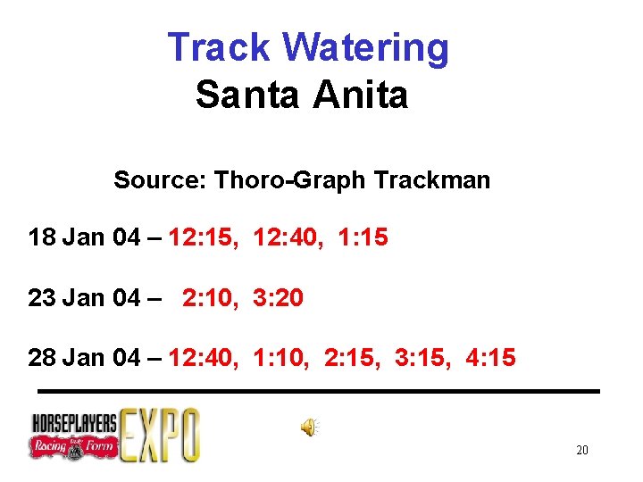 Track Watering Santa Anita Source: Thoro-Graph Trackman 18 Jan 04 – 12: 15, 12: