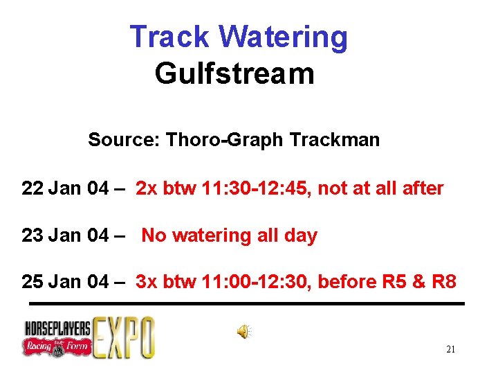 Track Watering Gulfstream Source: Thoro-Graph Trackman 22 Jan 04 – 2 x btw 11: