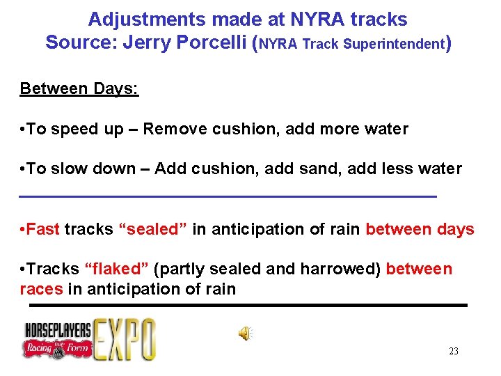 Adjustments made at NYRA tracks Source: Jerry Porcelli (NYRA Track Superintendent) Between Days: •