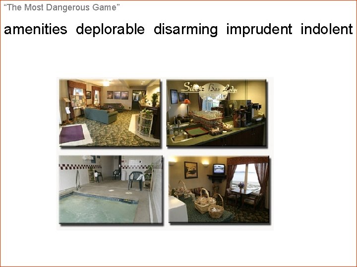 “The Most Dangerous Game” amenities deplorable disarming imprudent indolent 