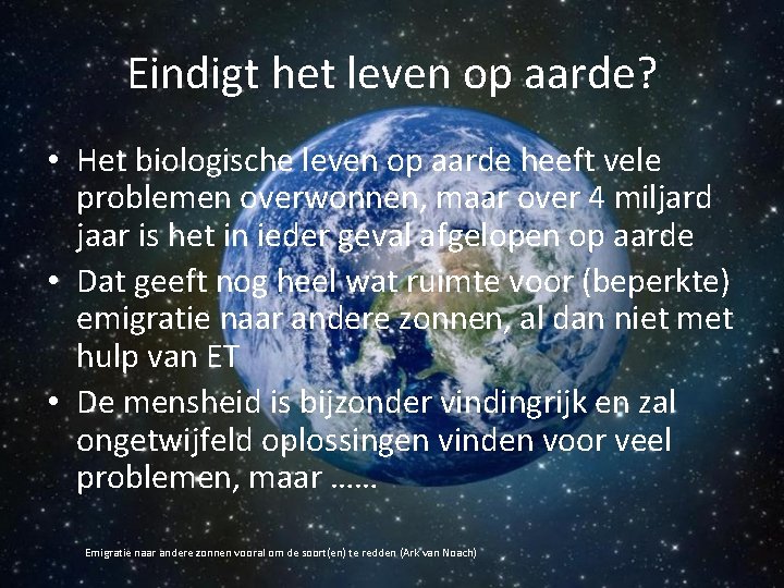 Eindigt het leven op aarde? • Het biologische leven op aarde heeft vele problemen