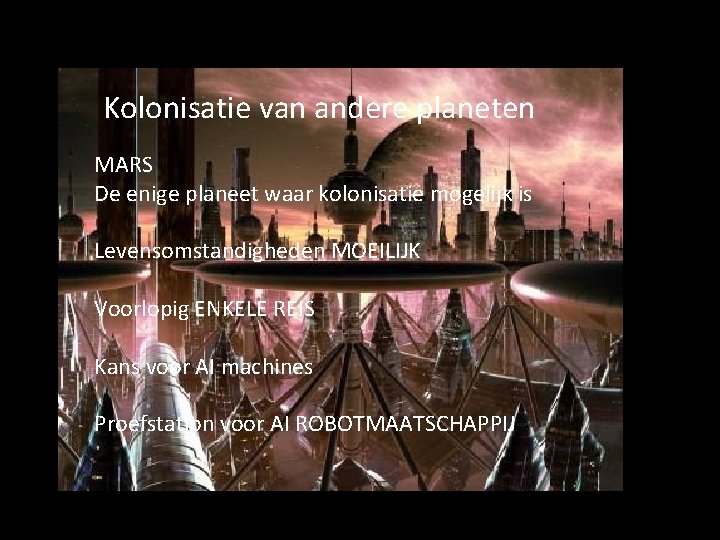 Kolonisatie van andere planeten MARS De enige planeet waar kolonisatie mogelijk is Levensomstandigheden MOEILIJK