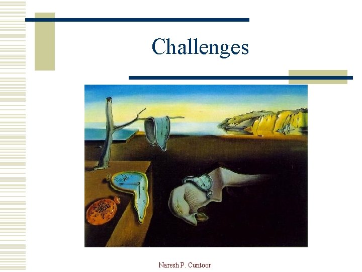 Challenges Naresh P. Cuntoor 