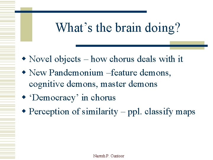 What’s the brain doing? w Novel objects – how chorus deals with it w