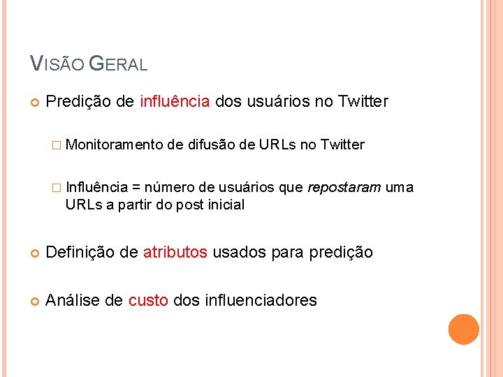 VISÃO GERAL Predição de influência dos usuários no Twitter � Monitoramento de difusão de