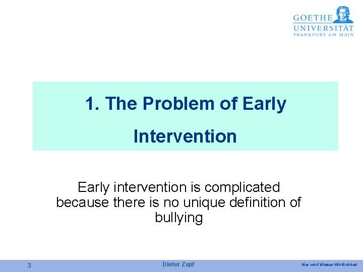 1. The Problem of Early Intervention Early intervention is complicated because there is no