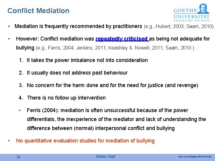 Conflict Mediation • Mediation is frequently recommended by practitioners (e. g. , Hubert, 2003;