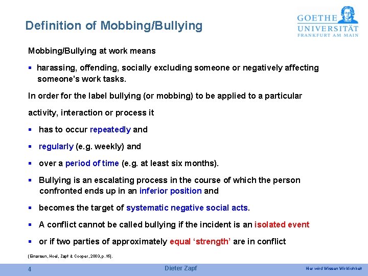 Definition of Mobbing/Bullying at work means § harassing, offending, socially excluding someone or negatively