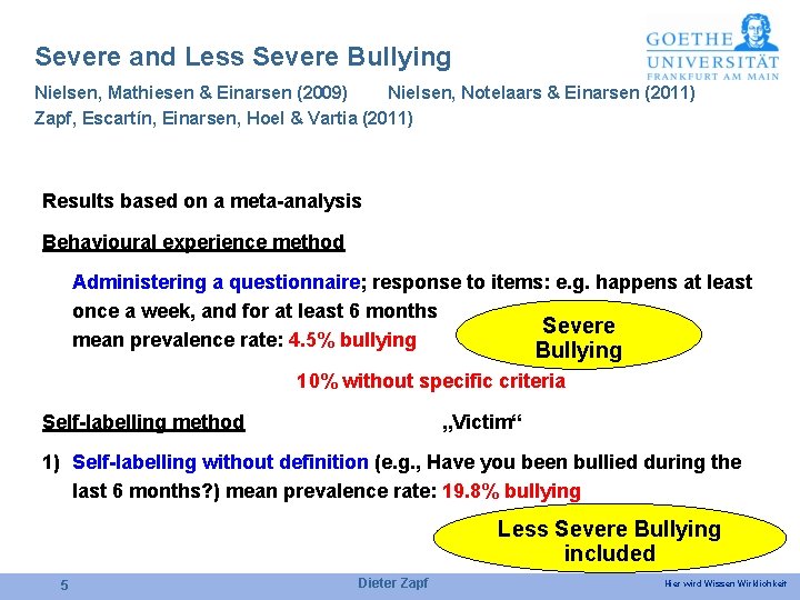Severe and Less Severe Bullying Nielsen, Mathiesen & Einarsen (2009) Nielsen, Notelaars & Einarsen
