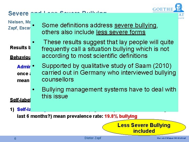 Severe and Less Severe Bullying Nielsen, Mathiesen & Einarsen (2009) Nielsen, Notelaars & Einarsen