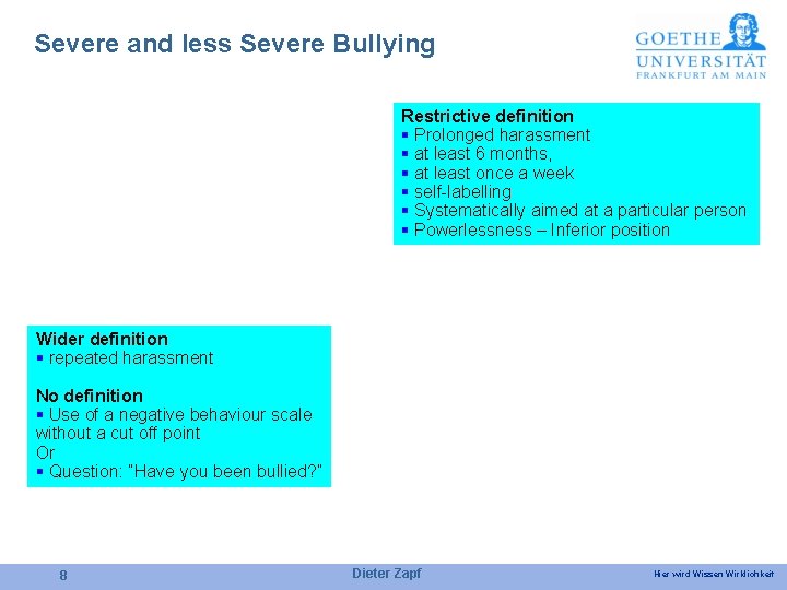 Severe and less Severe Bullying Restrictive definition § Prolonged harassment § at least 6