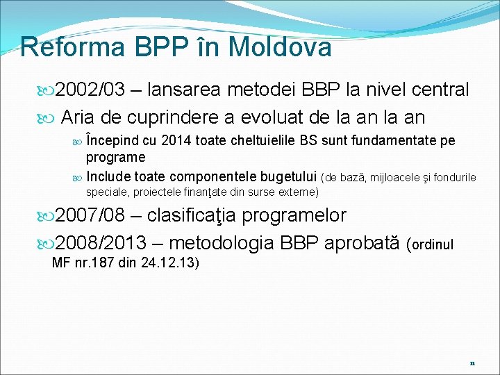 Reforma BPP în Moldova 2002/03 – lansarea metodei BBP la nivel central Aria de