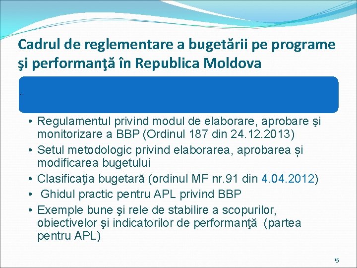 Cadrul de reglementare a bugetării pe programe şi performanţă în Republica Moldova Cadrul metodologic