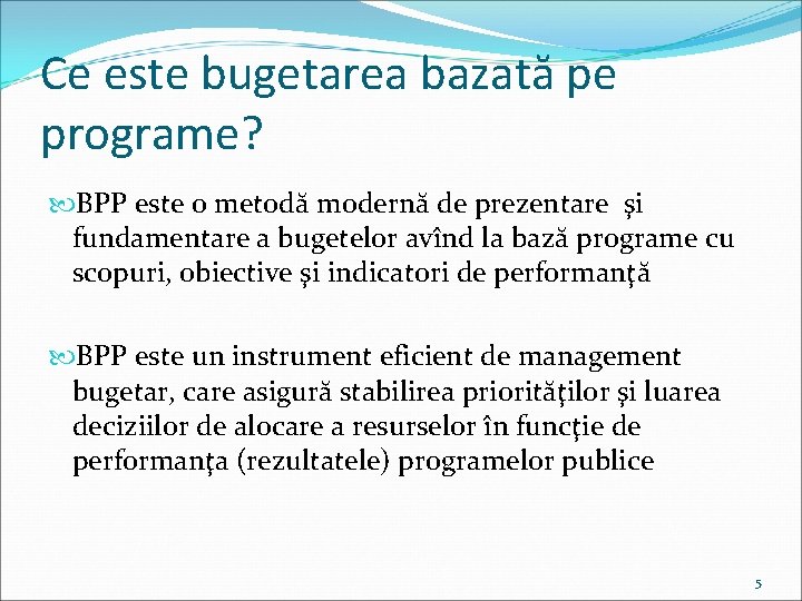 Ce este bugetarea bazată pe programe? BPP este o metodă modernă de prezentare şi