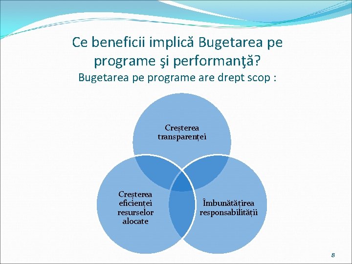 Ce beneficii implică Bugetarea pe programe şi performanţă? Bugetarea pe programe are drept scop