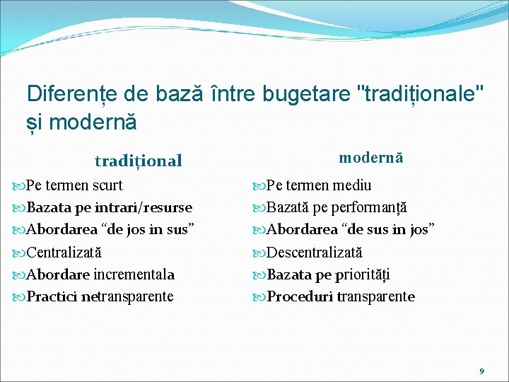 Diferențe de bază între bugetare "tradiționale" și modernă tradițional modernă Pe termen scurt Bazata