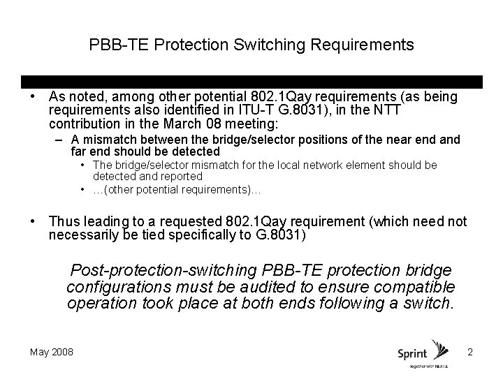 PBB-TE Protection Switching Requirements • As noted, among other potential 802. 1 Qay requirements