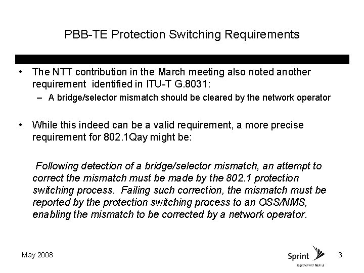 PBB-TE Protection Switching Requirements • The NTT contribution in the March meeting also noted