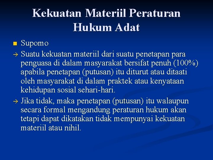 Kekuatan Materiil Peraturan Hukum Adat Supomo Suatu kekuatan materiil dari suatu penetapan para penguasa