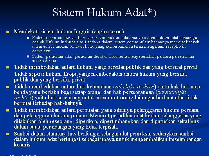 Sistem Hukum Adat*) n Mendekati sistem hukum Inggris (anglo saxon). n n n Sistem