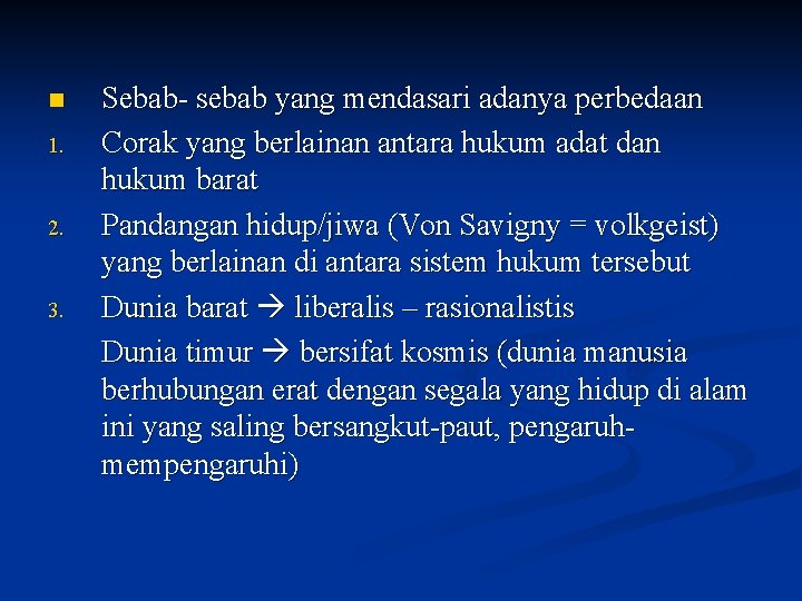 n 1. 2. 3. Sebab- sebab yang mendasari adanya perbedaan Corak yang berlainan antara