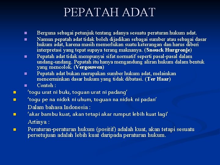 PEPATAH ADAT n n n n n Berguna sebagai petunjuk tentang adanya sesuatu peraturan