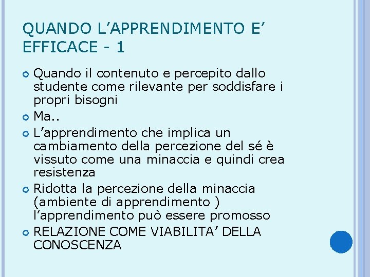 QUANDO L’APPRENDIMENTO E’ EFFICACE - 1 Quando il contenuto e percepito dallo studente come