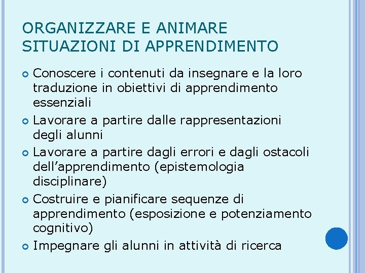 ORGANIZZARE E ANIMARE SITUAZIONI DI APPRENDIMENTO Conoscere i contenuti da insegnare e la loro