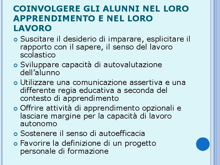 COINVOLGERE GLI ALUNNI NEL LORO APPRENDIMENTO E NEL LORO LAVORO Suscitare il desiderio di