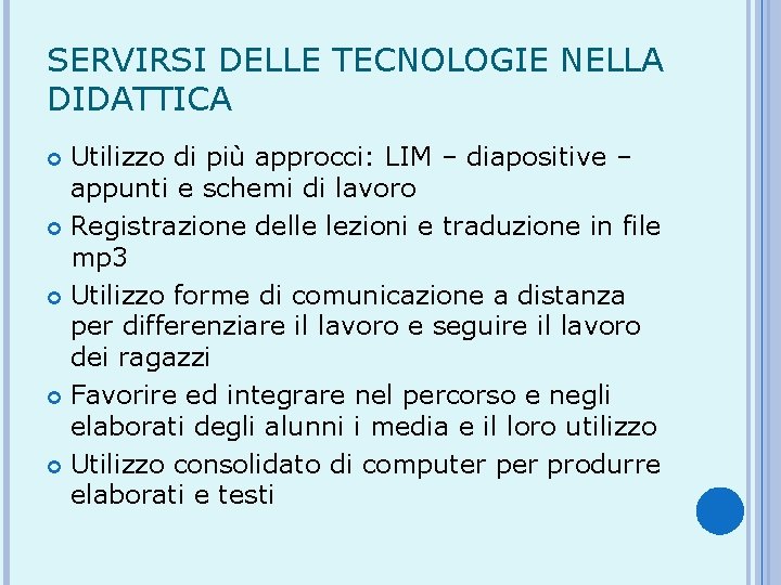 SERVIRSI DELLE TECNOLOGIE NELLA DIDATTICA Utilizzo di più approcci: LIM – diapositive – appunti