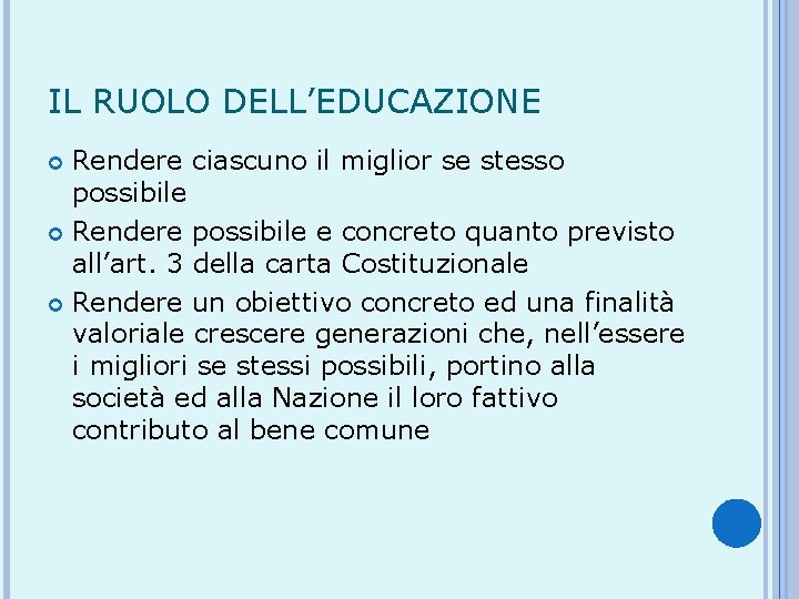 IL RUOLO DELL’EDUCAZIONE Rendere ciascuno il miglior se stesso possibile Rendere possibile e concreto