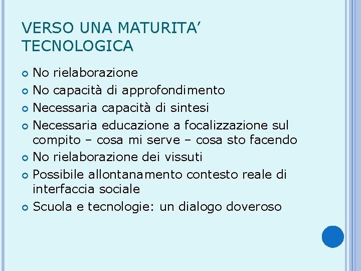 VERSO UNA MATURITA’ TECNOLOGICA No rielaborazione No capacità di approfondimento Necessaria capacità di sintesi