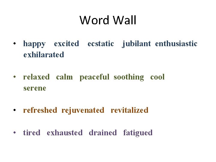 Word Wall • happy excited ecstatic jubilant enthusiastic exhilarated • relaxed calm peaceful soothing