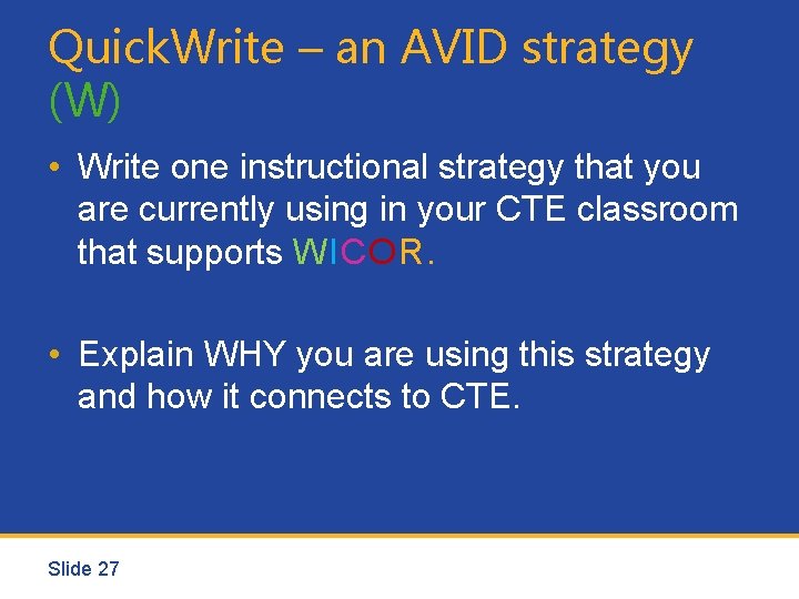 Quick. Write – an AVID strategy (W) • Write one instructional strategy that you