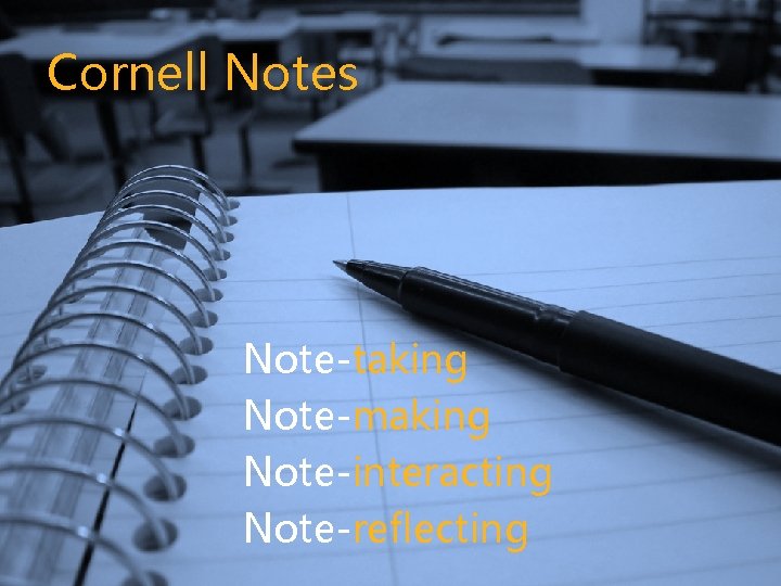 Cornell Notes Slide 33 Note-taking Note-making Note-interacting Note-reflecting 