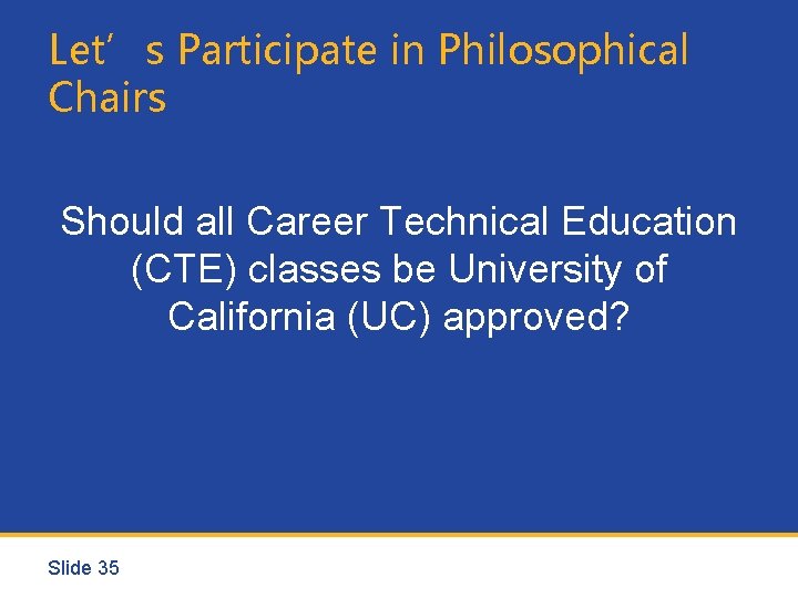 Let’s Participate in Philosophical Chairs Should all Career Technical Education (CTE) classes be University
